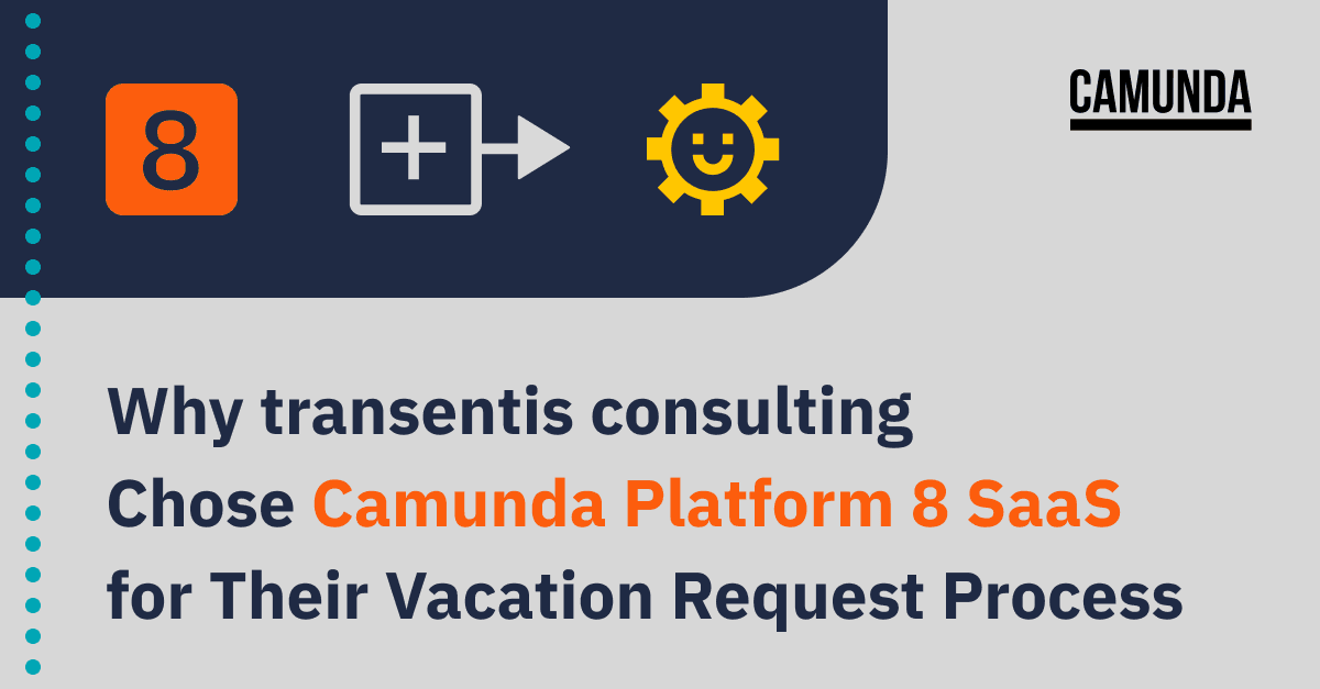 Why transentis consulting Chose Camunda Platform 8 SaaS for Their Vacation Request Process