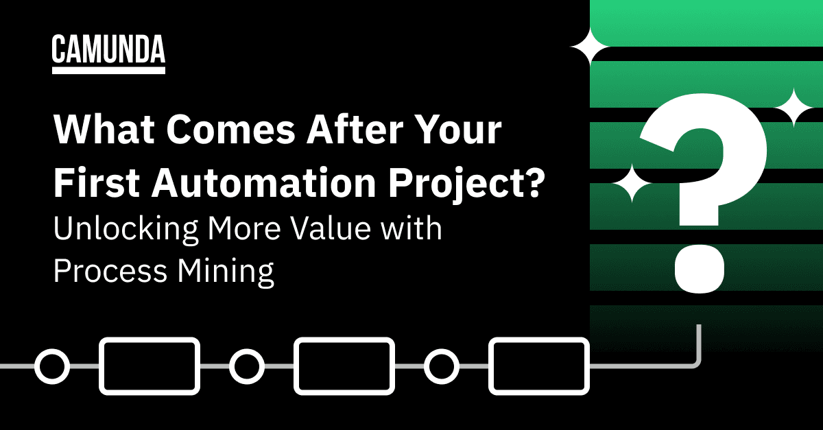 What Comes After Your First Automation Project? Unlocking More Value with Process Mining