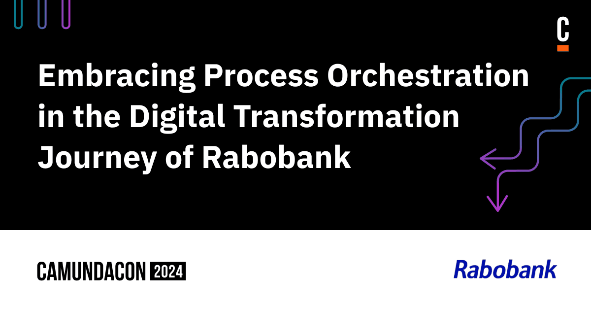Embracing Process Orchestration in the Digital Transformation Journey of Rabobank