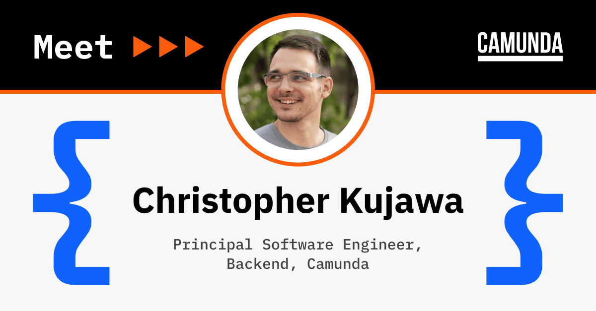 Inside Product & Engineering at Camunda: Meet Christopher Kujawa, Principal Software Engineer, Backend