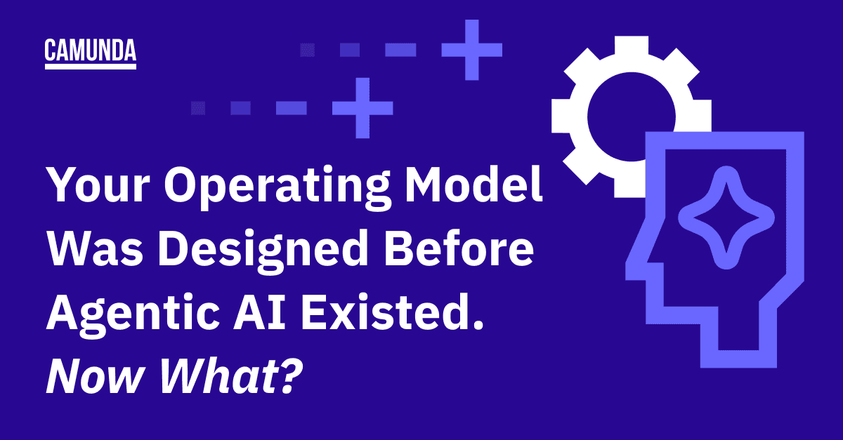 Your Operating Model Was Designed Before Agentic AI Existed. Now What?