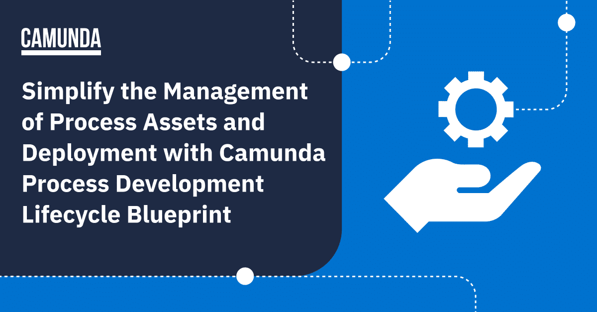 Simplify the Management of Process Assets and Deployment with Camunda Process Development Lifecycle Blueprint
