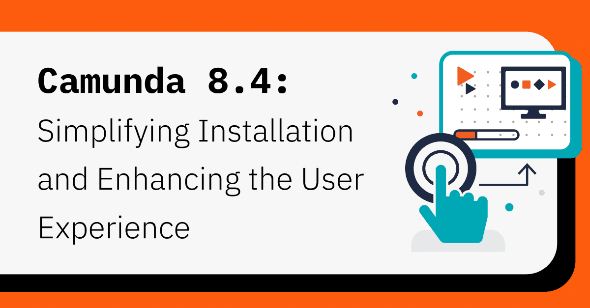 Camunda 8.4: Simplifying Installation and Enhancing the User Experience