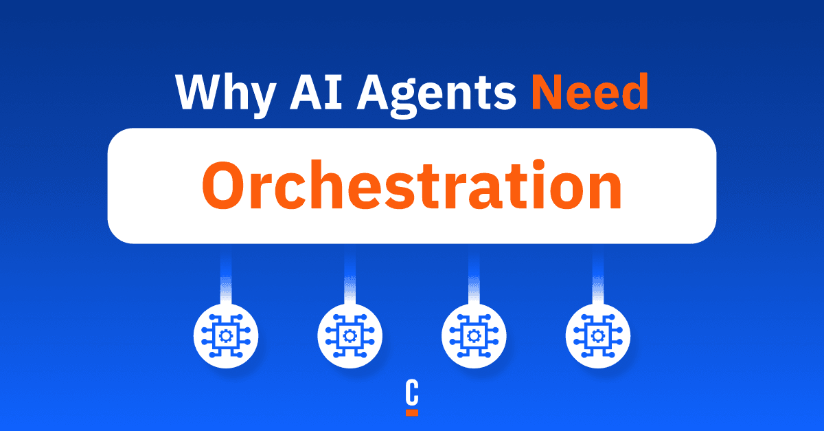Why AI Agents Need Orchestration