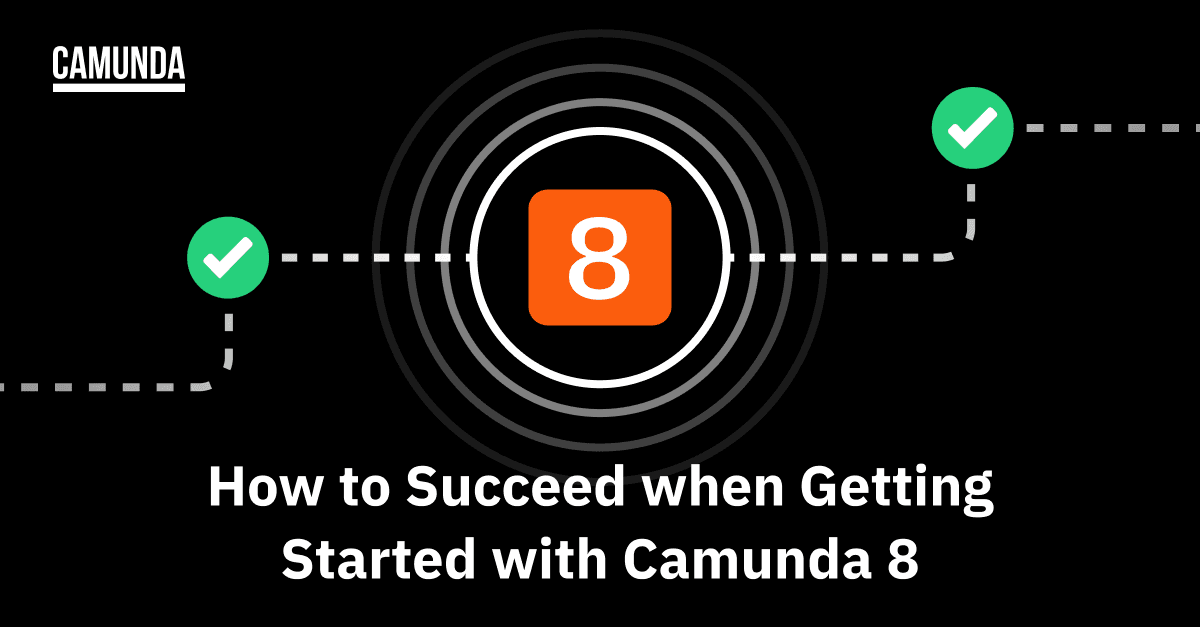 How to Succeed When Getting Started with Camunda 8