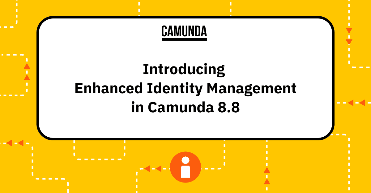 Introducing Enhanced Identity Management in Camunda 8.8