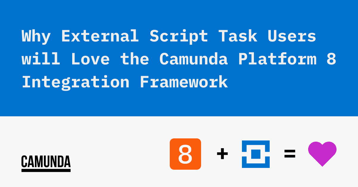 Why External Script Task Users will Love the Camunda Platform 8 Integration Framework