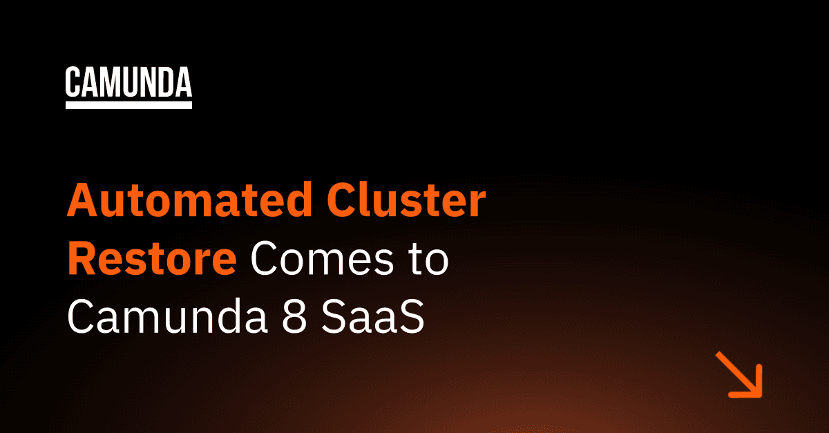Automated Cluster Restore Comes to Camunda 8 SaaS