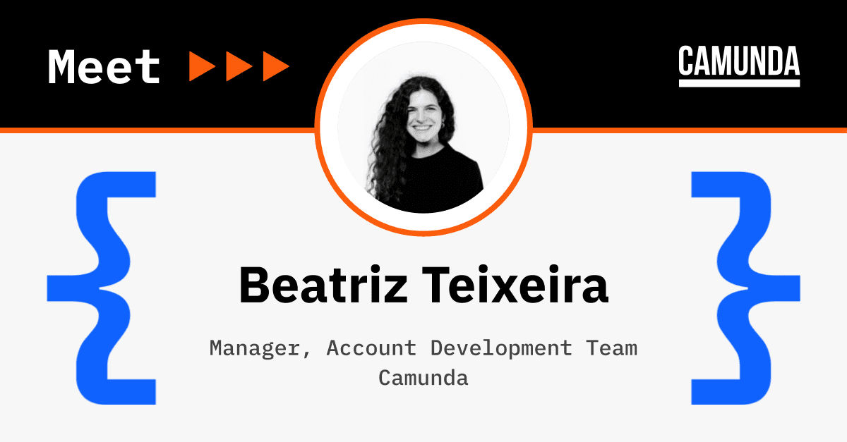 Inside Go-To-Market at Camunda: Meet Beatriz Teixeira, Manager, Account Development