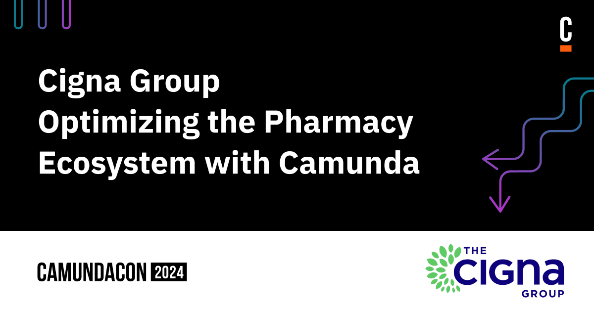 Cigna Group: Optimizing the Pharmacy Ecosystem with Camunda