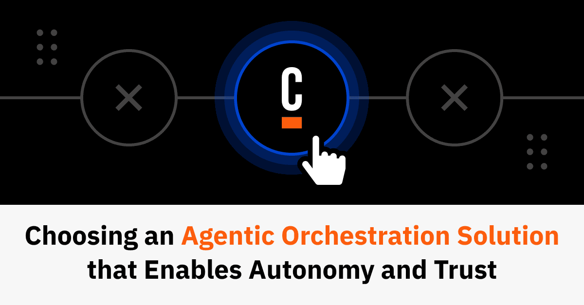 Choosing an Agentic Orchestration Solution that Enables Autonomy and Trust