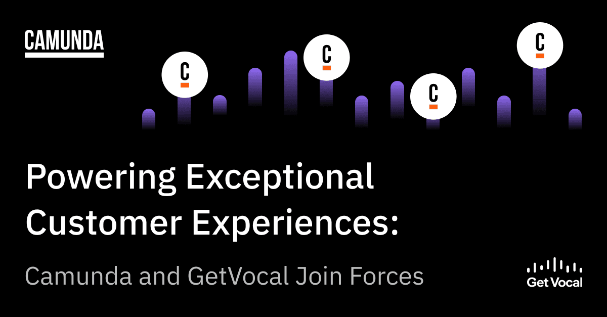 Powering Exceptional Customer Experiences: Camunda and GetVocal Join Forces