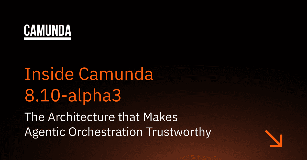 Inside Camunda 8.10-alpha3: The Architecture That Makes Agentic Orchestration Trustworthy