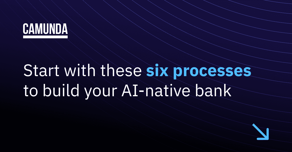 Start With These Six Processes to Build Your AI-Native Bank