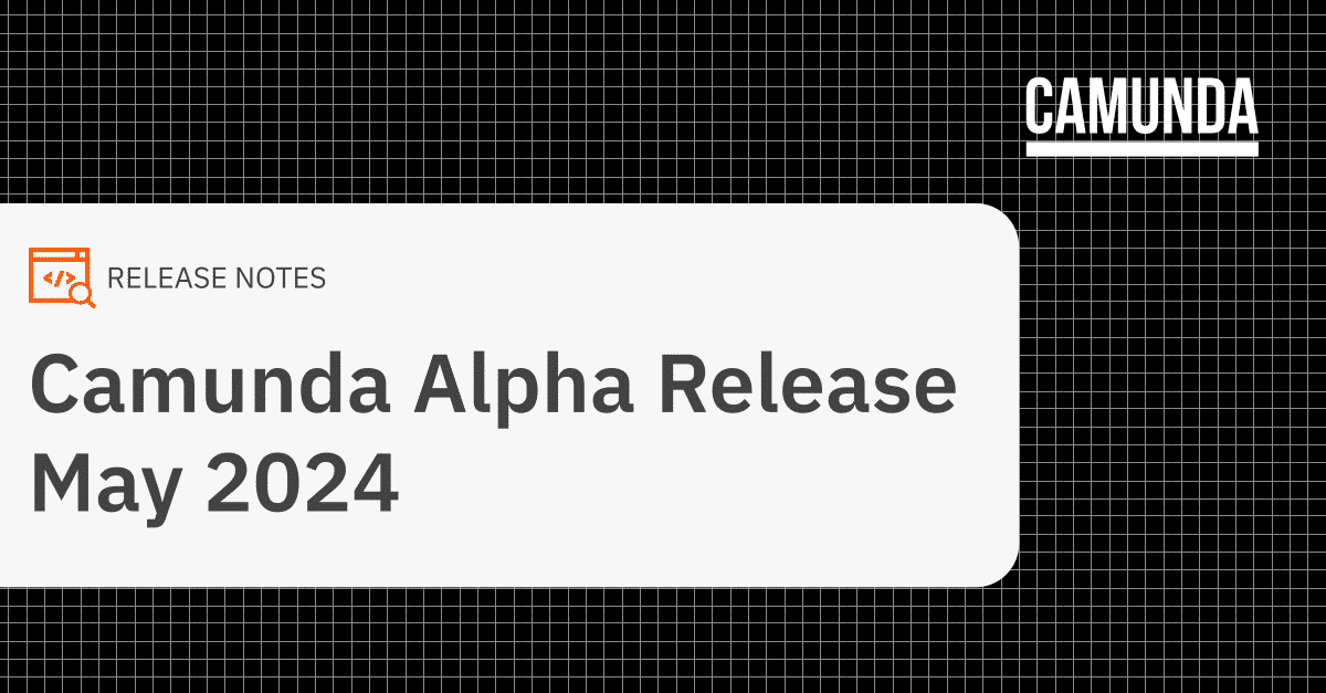 Camunda Alpha Release May 2024