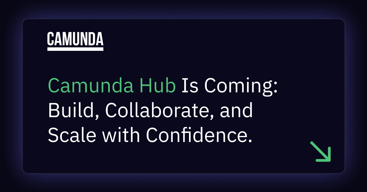 Camunda Hub Is Coming: Build, Collaborate, and Scale with Confidence