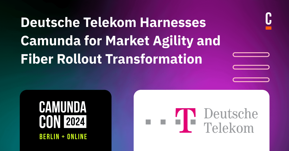 Deutsche Telekom Harnesses Camunda for Market Agility and Fiber Rollout Transformation