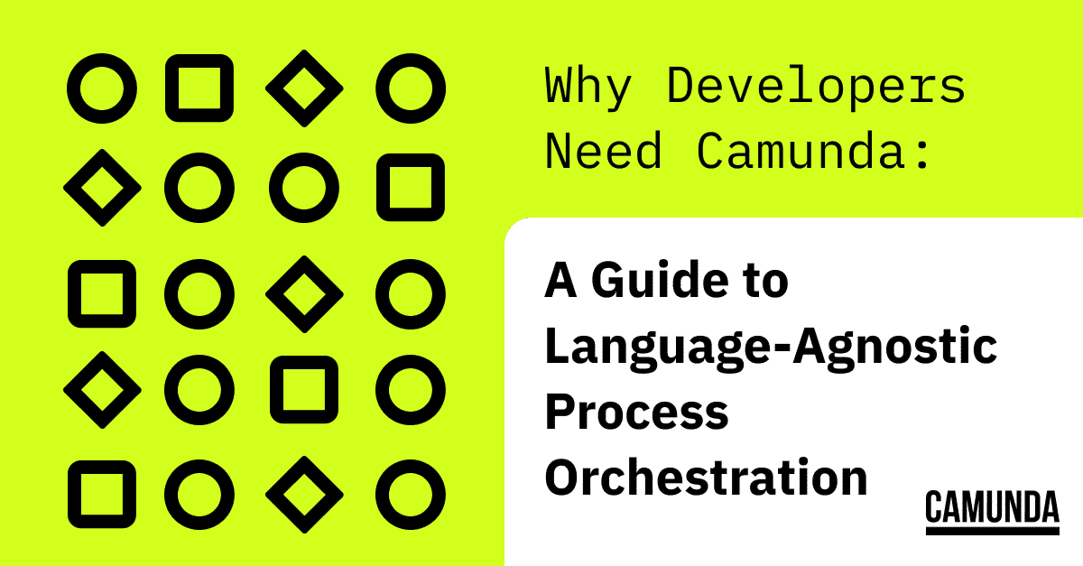 Why Developers Need Camunda: A Guide to Language-Agnostic Process Orchestration