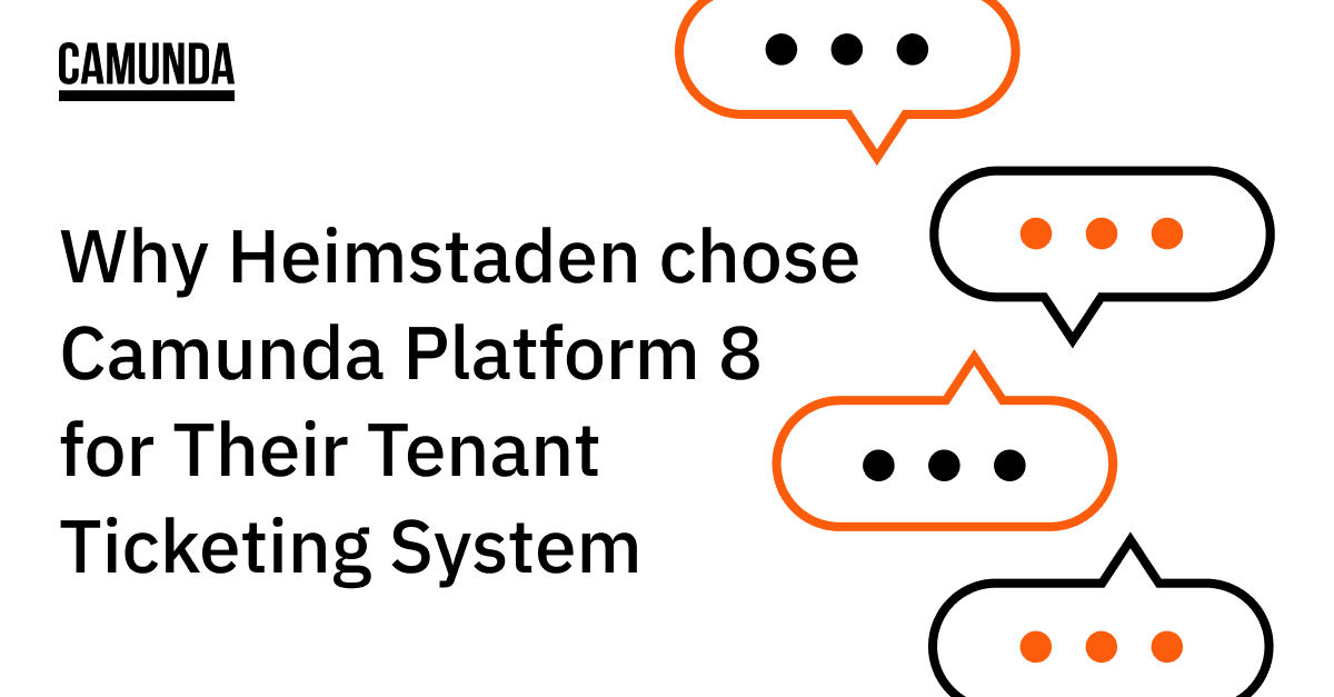 Why Heimstaden chose Camunda for Their Tenant Ticketing System