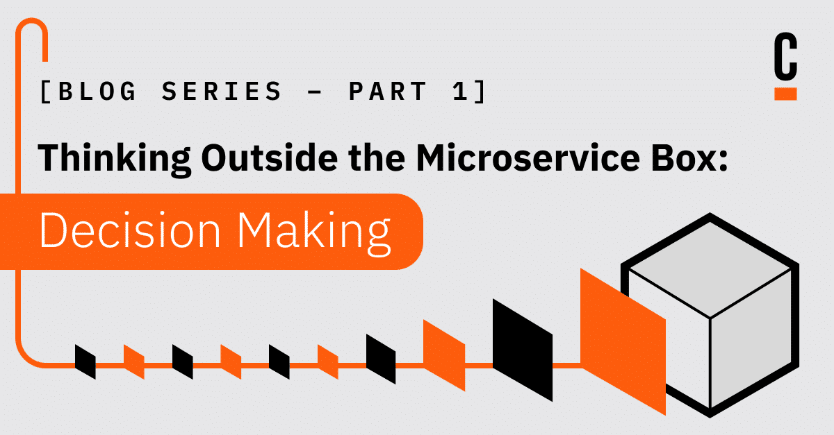 Thinking Outside the Microservice Box: Decision Making (Part 1)