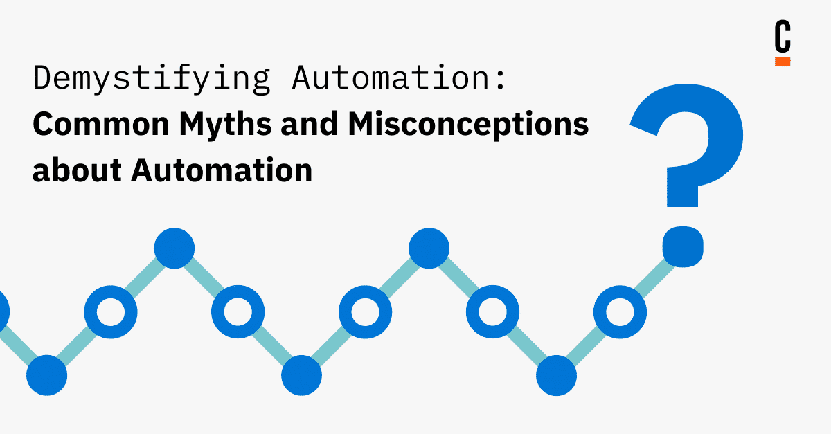 Demystifying Automation: Common Myths and Misconceptions about Automation