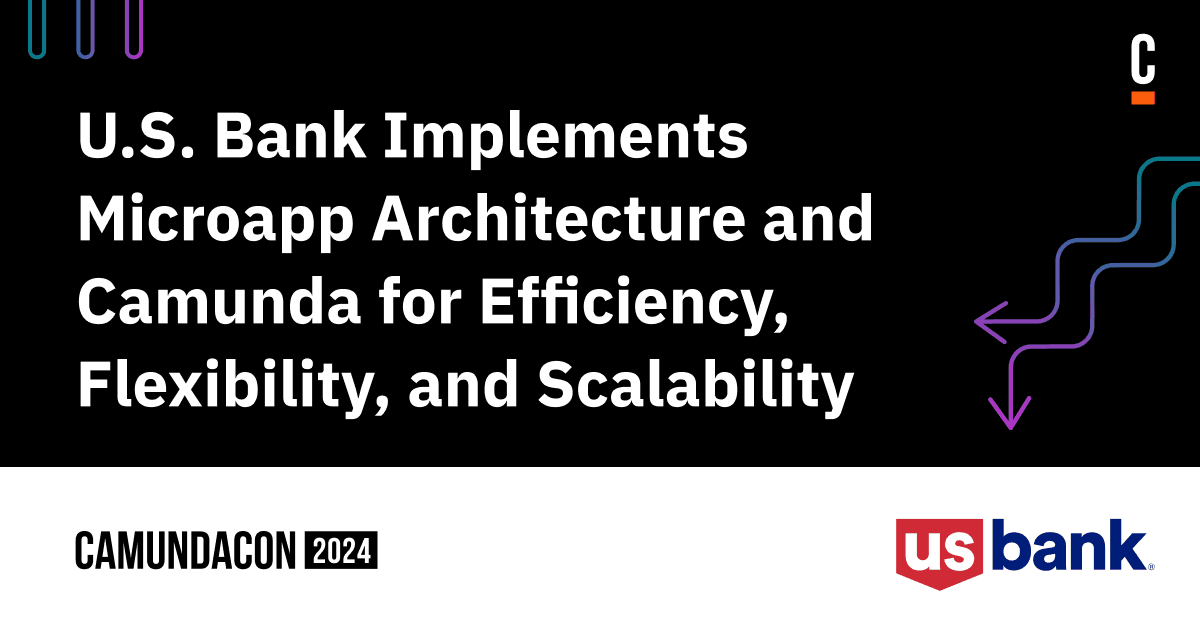U.S. Bank Implements Microapp Architecture and Camunda for Efficiency, Flexibility, and Scalability