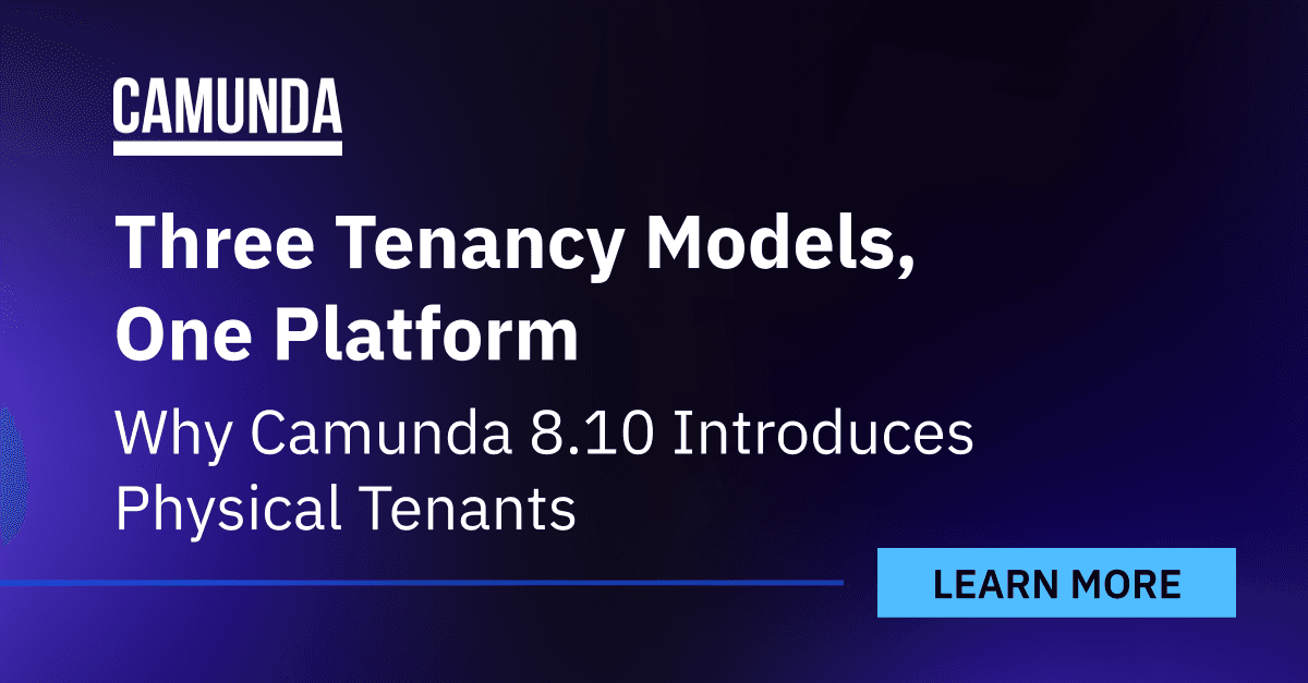 Three Tenancy Models, One Platform: Why Camunda 8.10 Introduces Physical Tenants