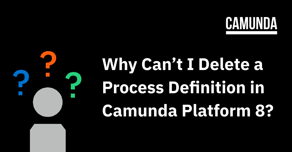 Why Can’t I Delete a Process Definition in Camunda Platform 8?