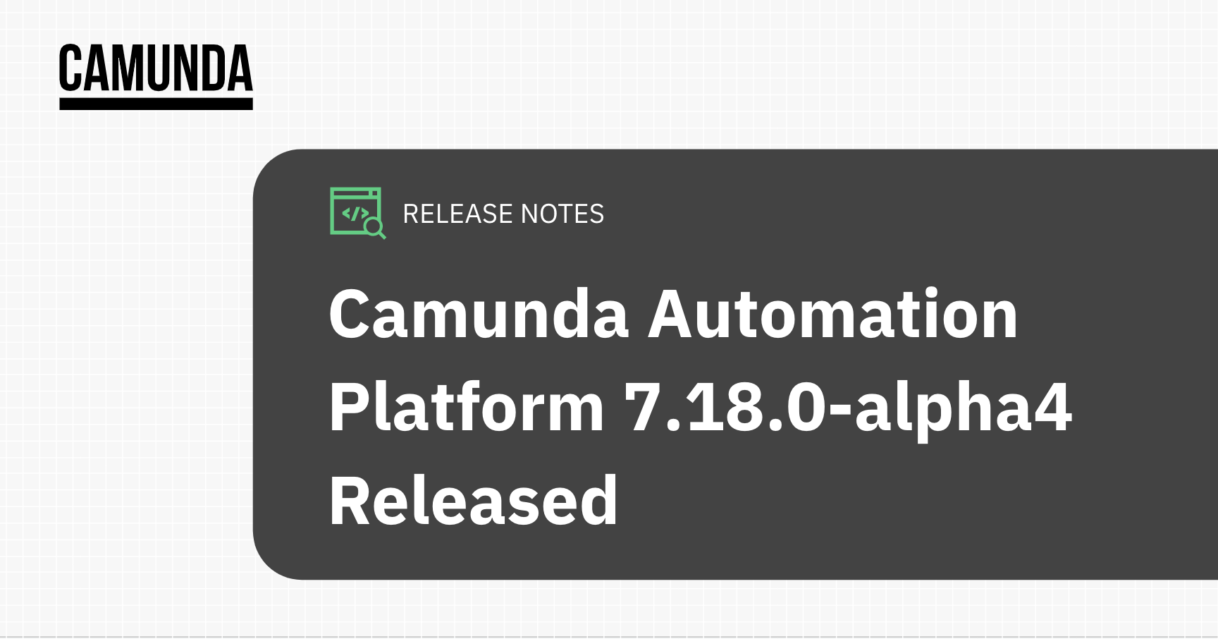 Header image that reads, "Camunda Automation Platform 7.18.0-alpha4 Released