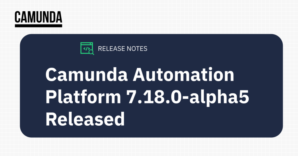 Title slide that reads "Camunda Automation Platform 7.18.0-alpha5 Released"