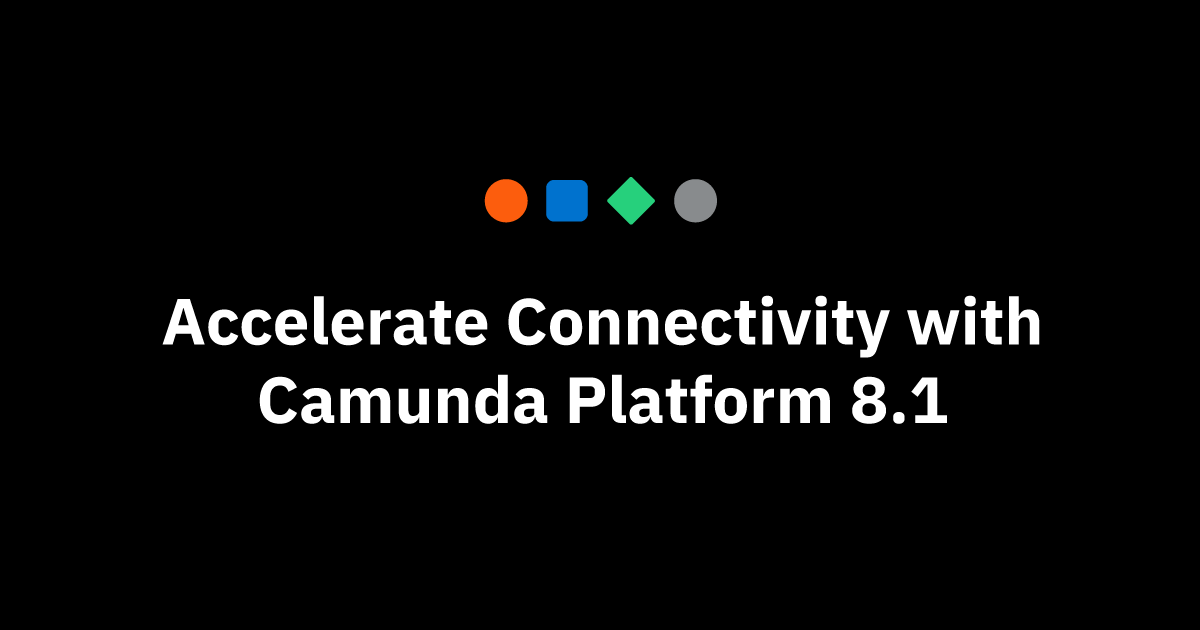 Accelerate Connectivity with Camunda Platform 8.1