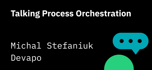 Talking Process Orchestration with Devapo’s Michal Stefaniuk