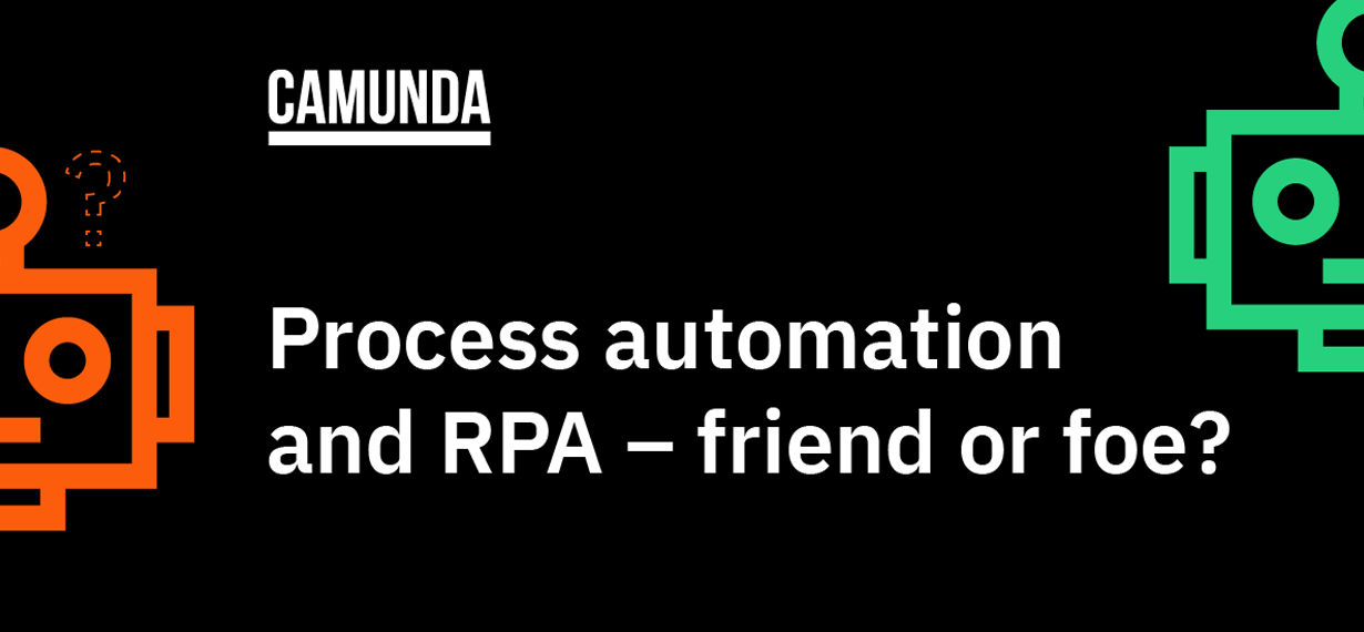 Process Automation and RPA – friend or foe?