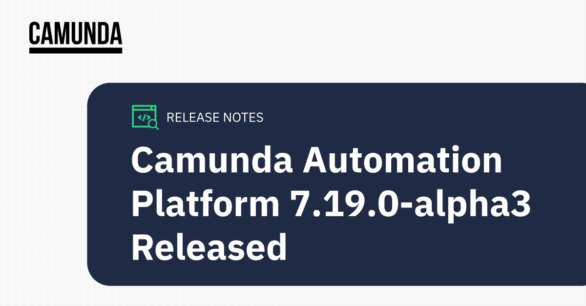 Camunda Automation Platform 7.19.0-alpha3 Released
