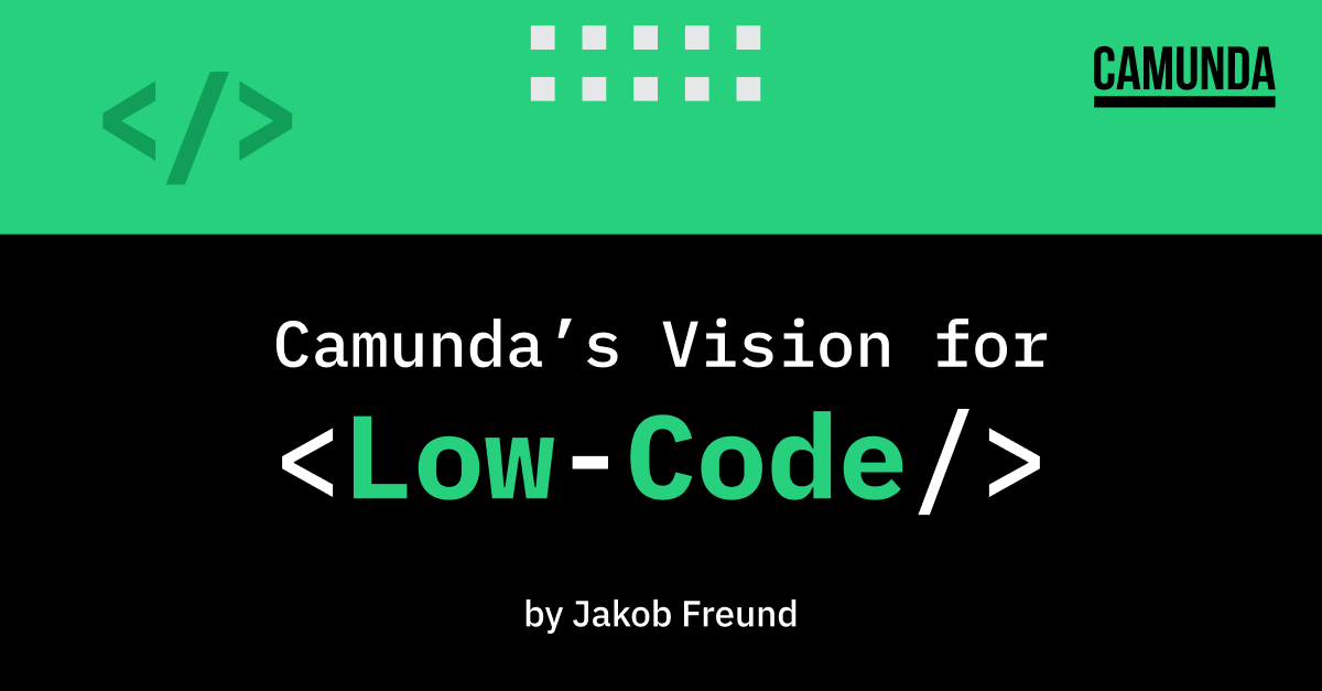 Camunda’s Vision for Low-Code