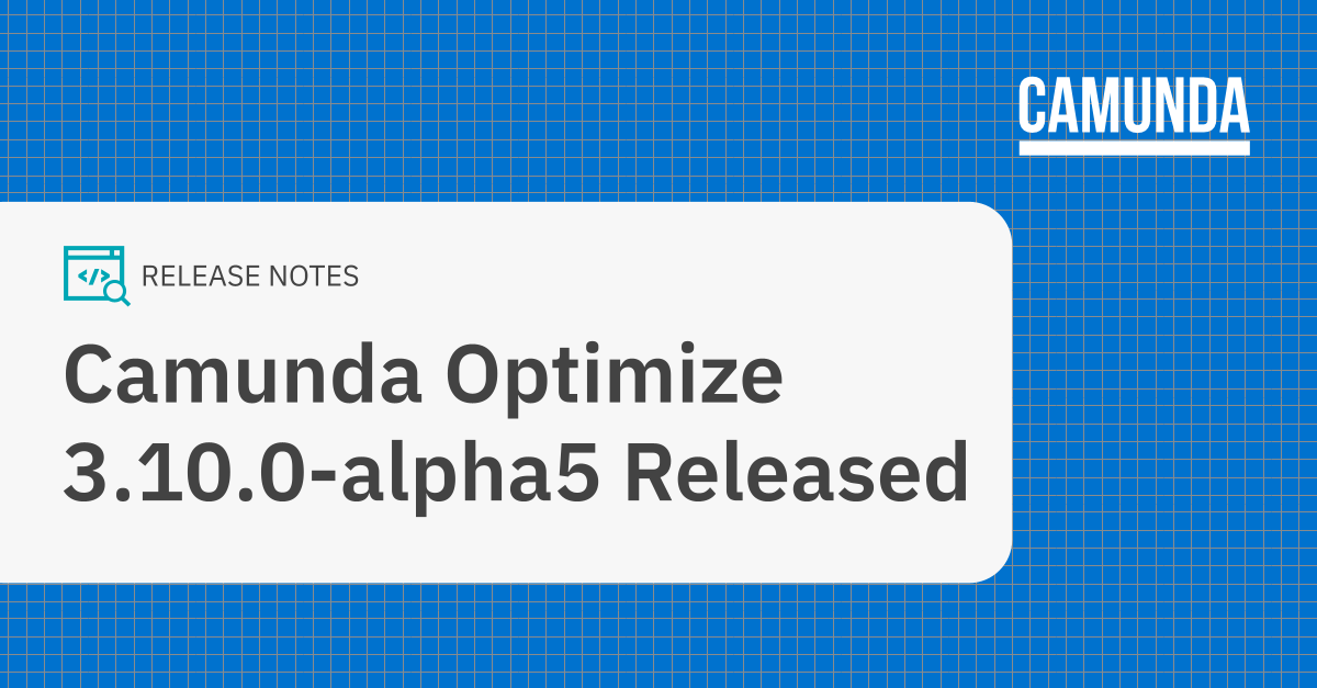 Camunda Optimize 3.10.0-alpha5 Released