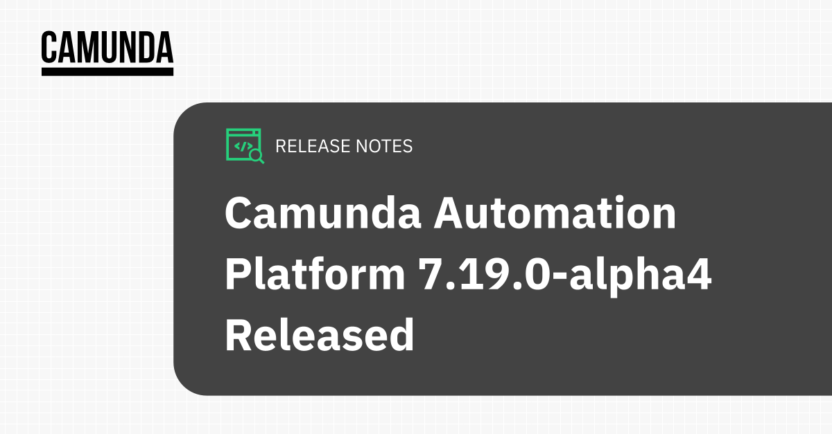 Camunda Automation Platform 7.19.0-alpha4 Released