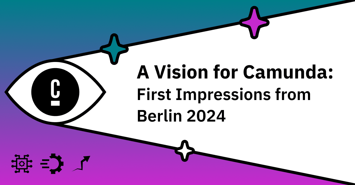 A Vision for Camunda: First Impressions from Berlin 2024