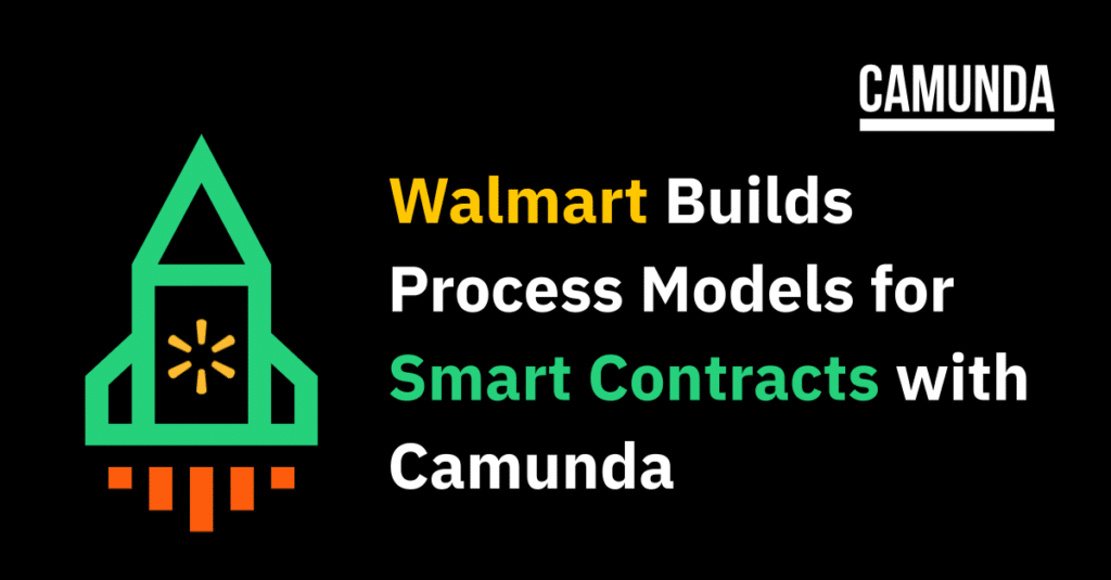 Black banner with a green and orange rocket reads "Walmart Builds Process Models for Smart Contracts with Camunda"