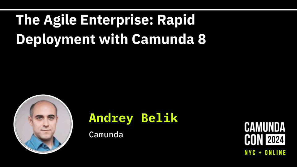 The Agile Enterprise: Rapid Deployment with Camunda 8