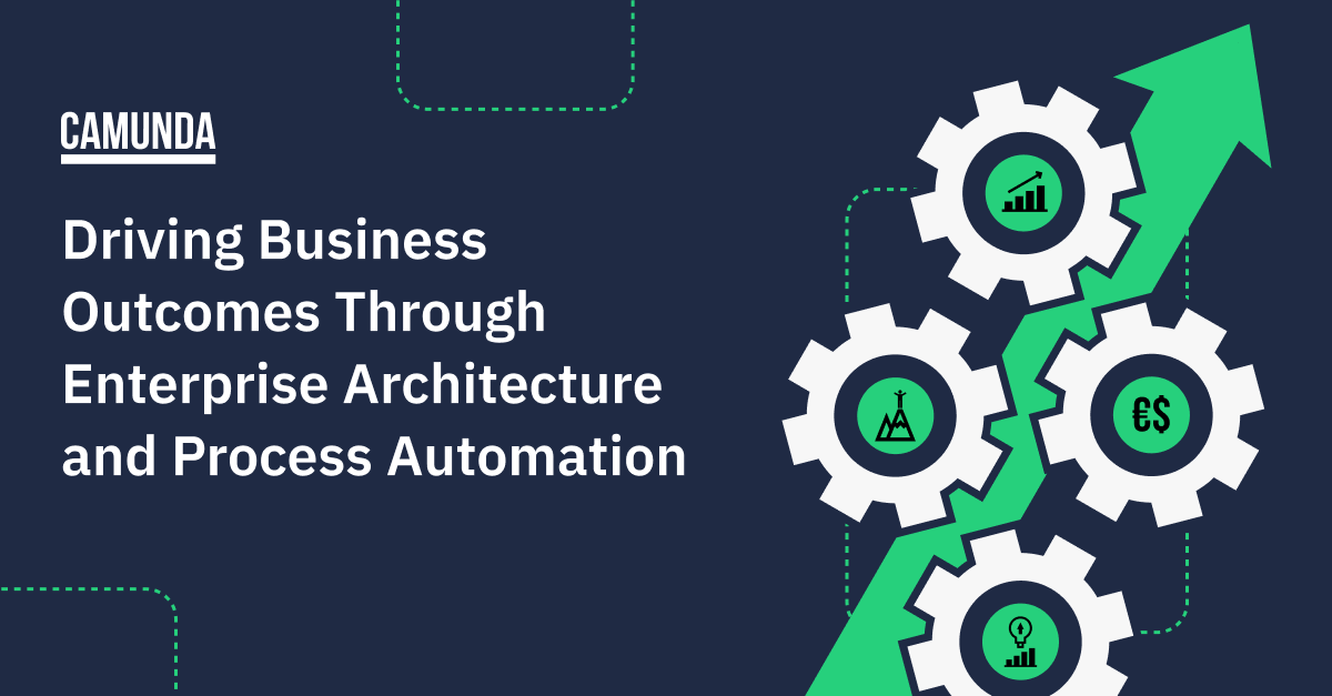 Driving Business Outcomes Through Enterprise Architecture and Process Automation