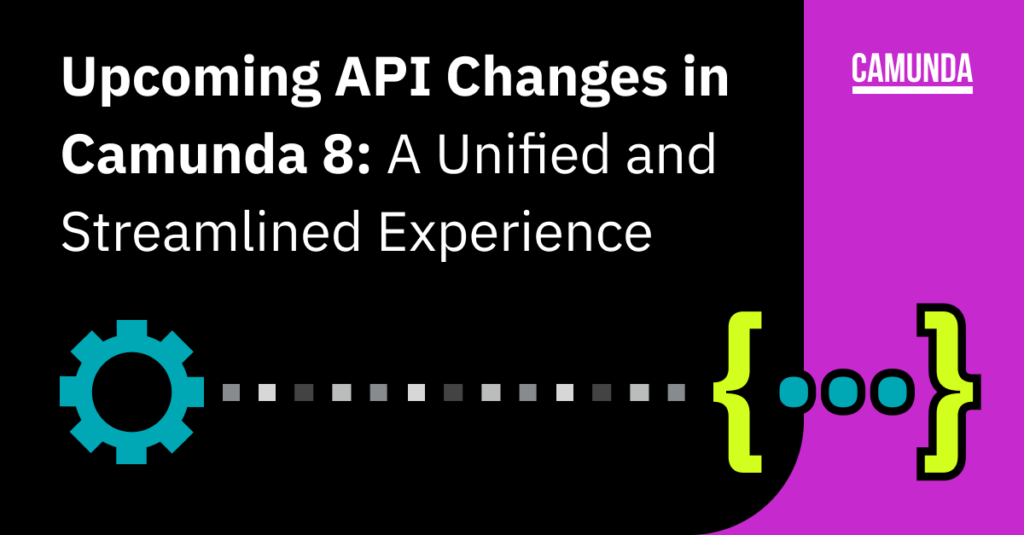 Black and purple banner reads "Upcoming API Changes in Camunda 8: A Unified and Streamlined Experience"